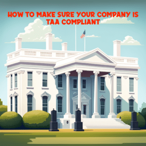 How to make sure your company is TAA compliant